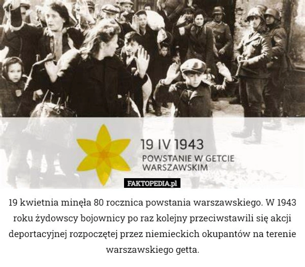 
    19 kwietnia minęła 80 rocznica powstania warszawskiego. W 1943 roku żydowscy