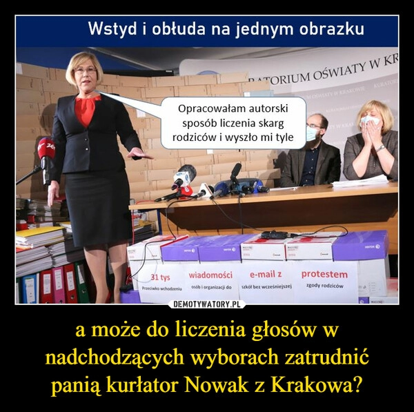 
    a może do liczenia głosów w nadchodzących wyborach zatrudnić panią kurłator Nowak z Krakowa?