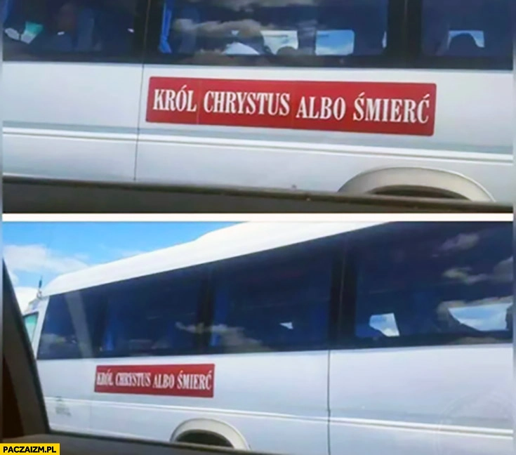
    Król Chrystus albo śmierć napis na busie autobusie autokarze