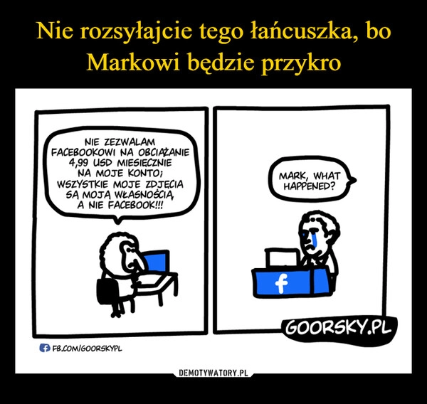 
    Nie rozsyłajcie tego łańcuszka, bo Markowi będzie przykro