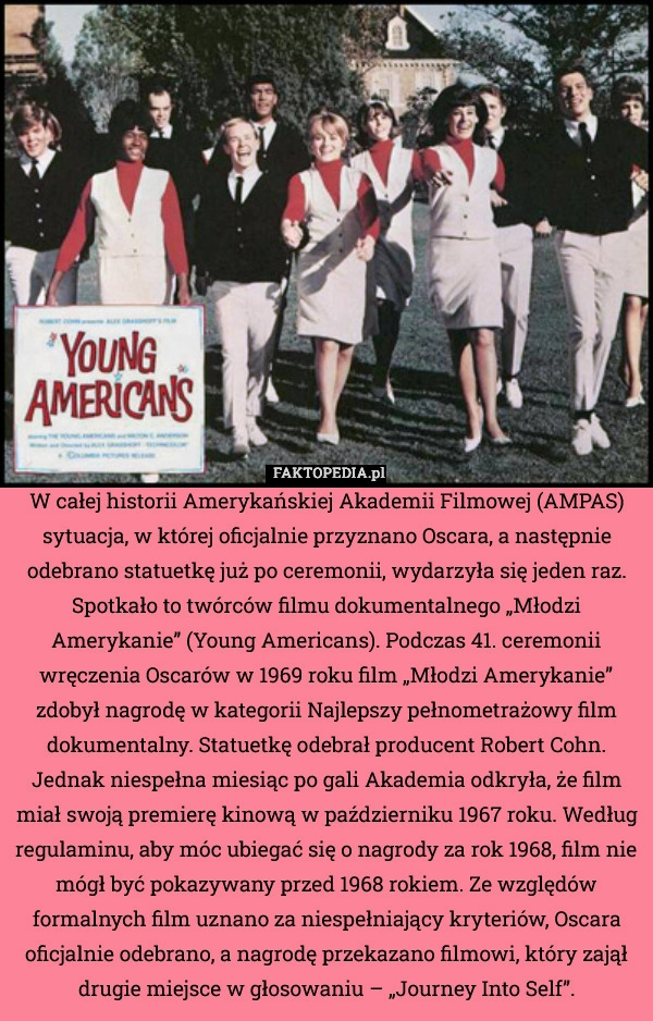 
    W całej historii Amerykańskiej Akademii Filmowej (AMPAS) sytuacja, w której
