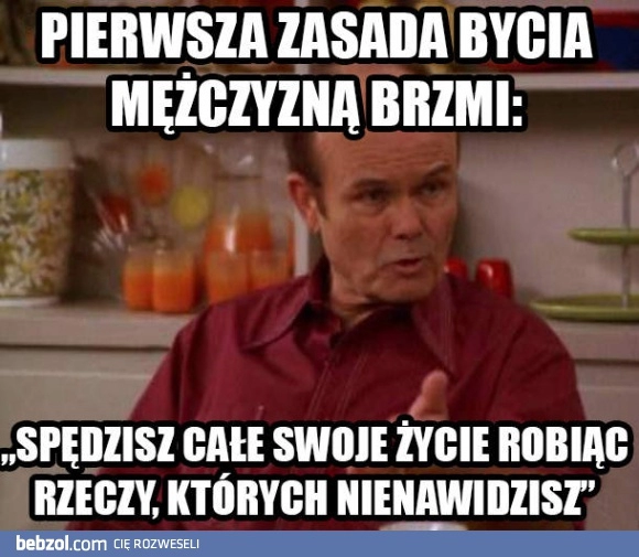 
    Bądź mężczyzną!