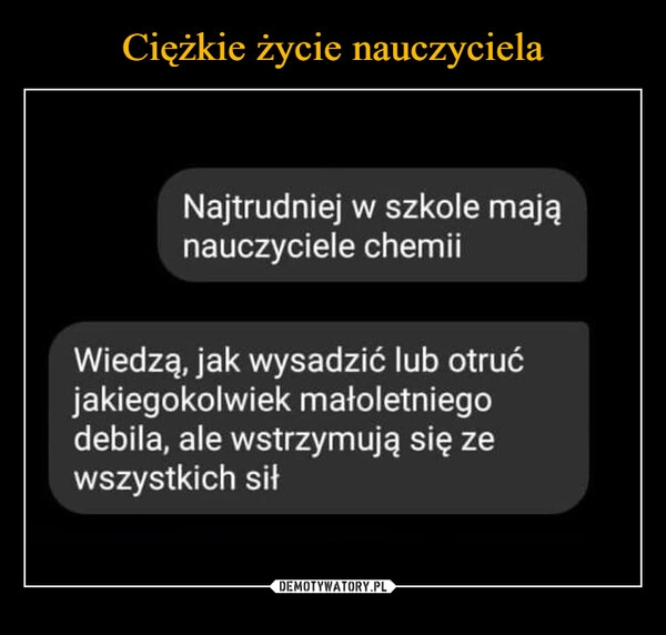 
    Ciężkie życie nauczyciela