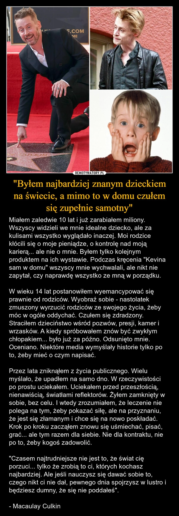 
    "Byłem najbardziej znanym dzieckiem na świecie, a mimo to w domu czułem się zupełnie samotny"
