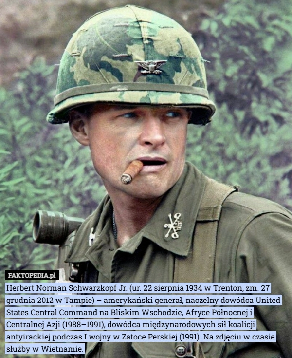 
    Herbert Norman Schwarzkopf Jr. (ur. 22 sierpnia 1934 w Trenton, zm. 27 grudnia