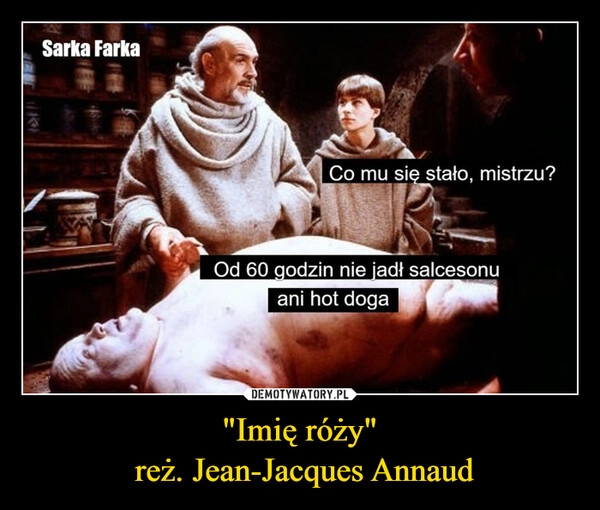 
    "Imię róży"
 reż. Jean-Jacques Annaud