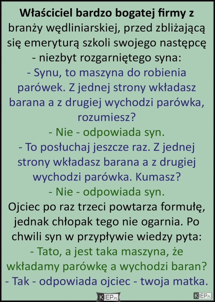 
    Właściciel bogatej wędliniarskiej firmy szkoli swojego następcę...