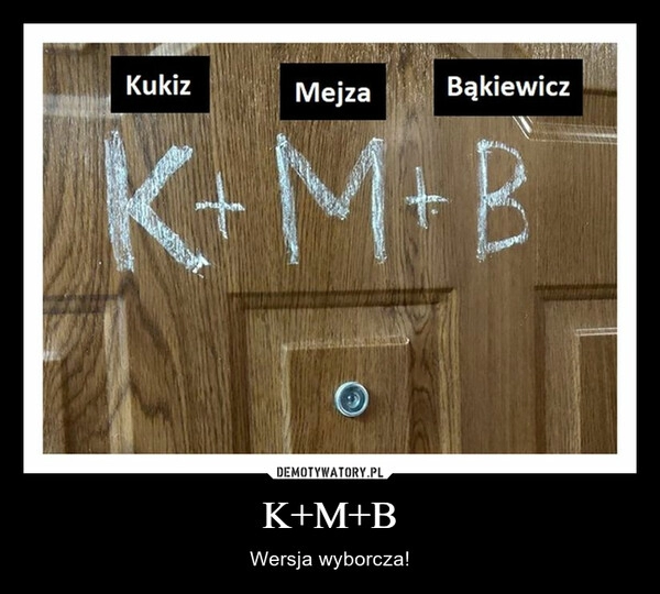 
    K+M+B