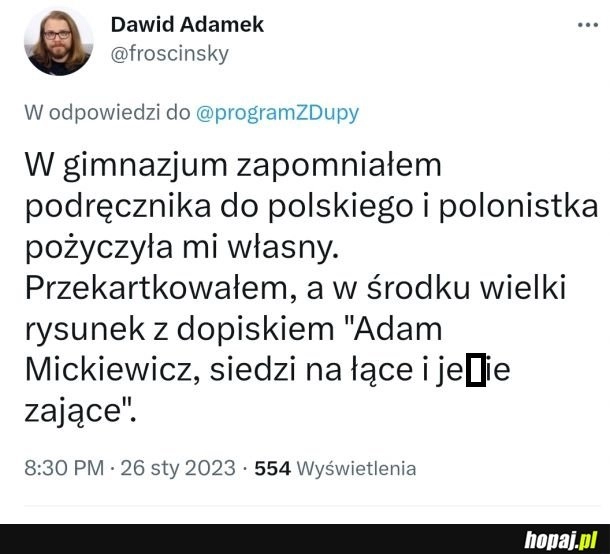 
    Kiedy ja zapomniałem podręcznika, to polonistka szybko wstawiła mi jedynkę