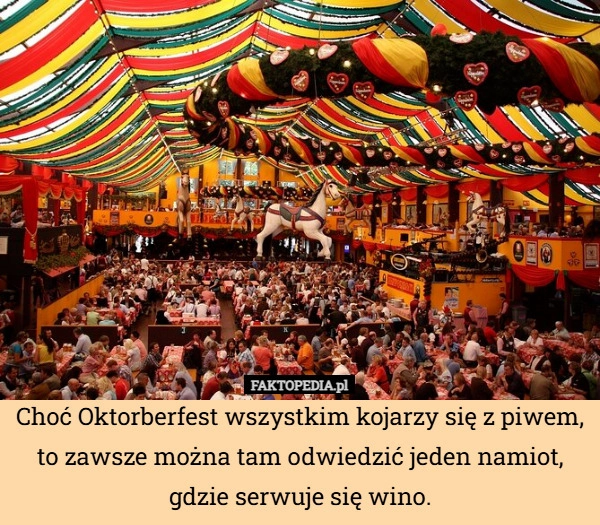 
    Choć Oktorberfest wszystkim kojarzy się z piwem, to zawsze można tam odwiedzić