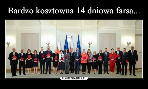 
    Bardzo kosztowna 14 dniowa farsa...