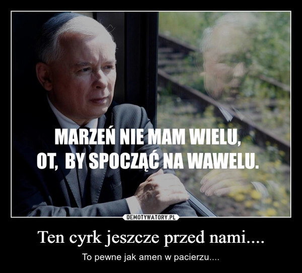 
    Ten cyrk jeszcze przed nami....