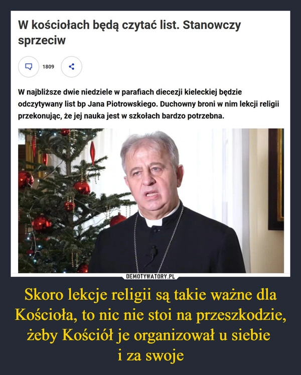 
    Skoro lekcje religii są takie ważne dla Kościoła, to nic nie stoi na przeszkodzie, żeby Kościół je organizował u siebie 
i za swoje