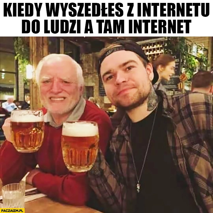 
    Dziwny pan ze Stocku kiedy wyszedłeś z internetu do ludzi a tam internet