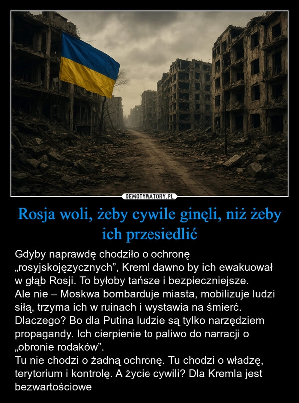 
    Rosja woli, żeby cywile ginęli, niż żeby ich przesiedlić