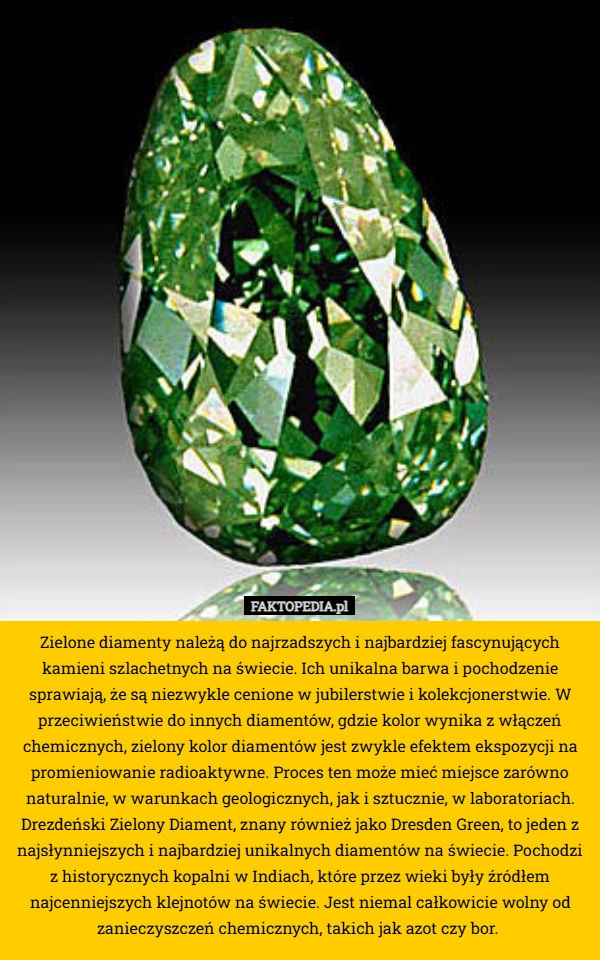 
    Zielone diamenty należą do najrzadszych i najbardziej fascynujących kamieni