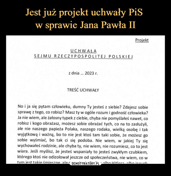 
    Jest już projekt uchwały PiS 
w sprawie Jana Pawła II