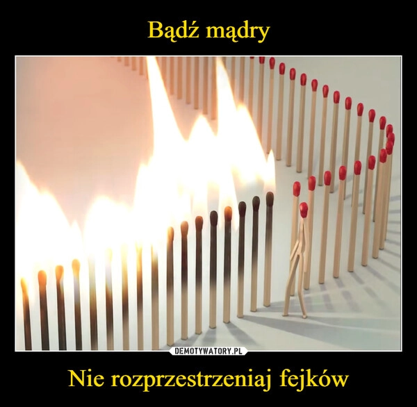 
    Bądź mądry Nie rozprzestrzeniaj fejków