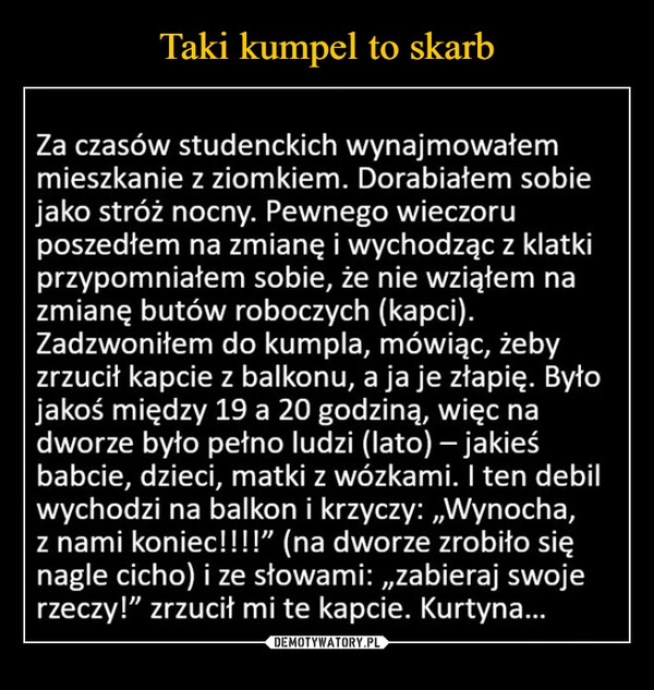 
    Taki kumpel to skarb