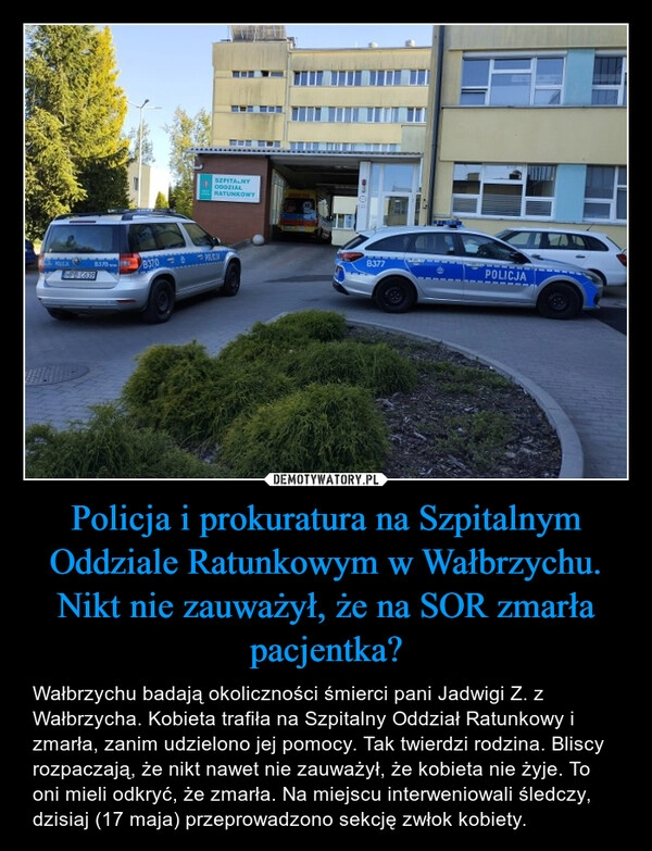 
    Policja i prokuratura na Szpitalnym Oddziale Ratunkowym w Wałbrzychu. Nikt nie zauważył, że na SOR zmarła pacjentka?