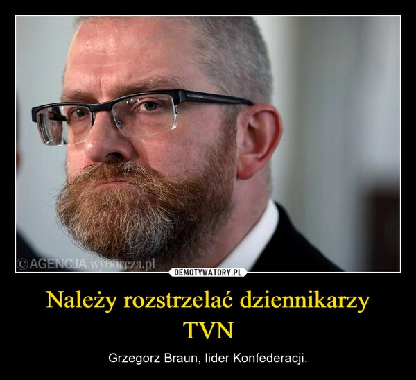 
    Należy rozstrzelać dziennikarzy TVN