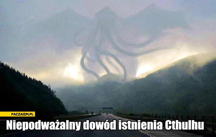 
    Dowód istnienia Cthulhu