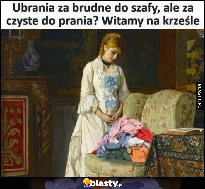
    Ubrania za brudne do szafy, ale za czyste do prania? Witamy na krześle