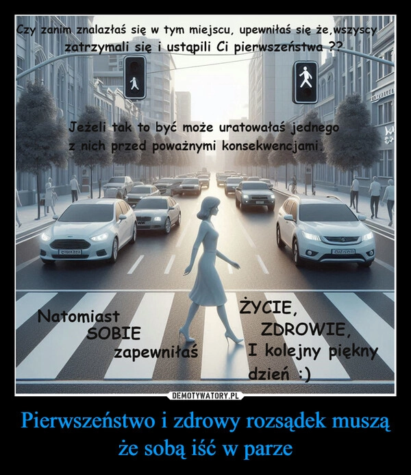 
    Pierwszeństwo i zdrowy rozsądek muszą że sobą iść w parze