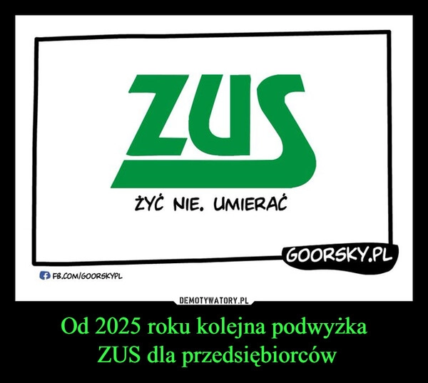 
    Od 2025 roku kolejna podwyżka
 ZUS dla przedsiębiorców