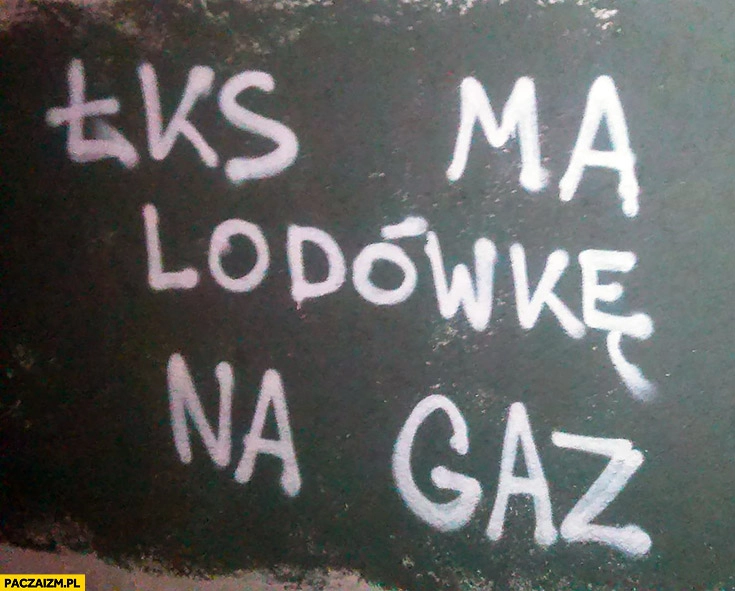 
    ŁKS ma lodówkę na gaz napis Widzew