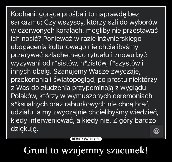 
    Grunt to wzajemny szacunek!