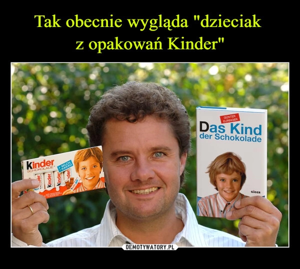 
    Tak obecnie wygląda "dzieciak 
z opakowań Kinder"