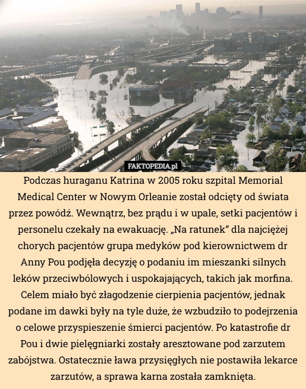 
    Podczas huraganu Katrina w 2005 roku szpital Memorial Medical Center w Nowym