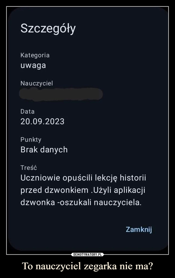 
    To nauczyciel zegarka nie ma?