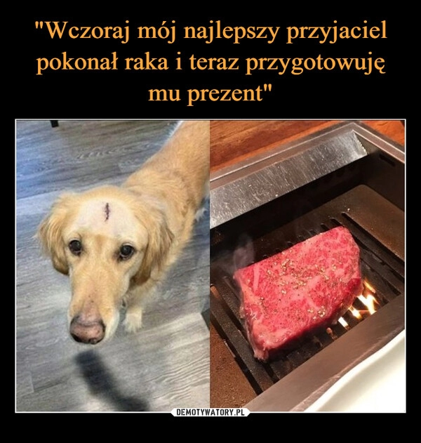 
    "Wczoraj mój najlepszy przyjaciel pokonał raka i teraz przygotowuję mu prezent"