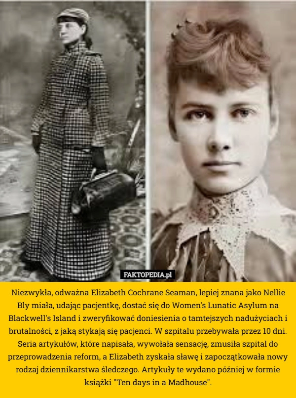
    Niezwykła, odważna Elizabeth Cochrane Seaman, lepiej znana jako Nellie Bly