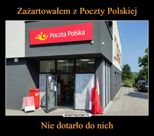 
    Zażartowałem z Poczty Polskiej Nie dotarło do nich