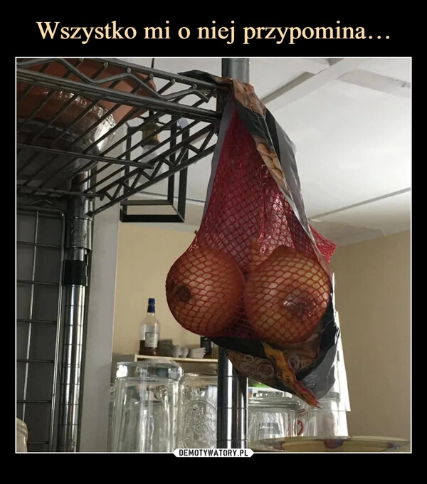 
    Wszystko mi o niej przypomina…