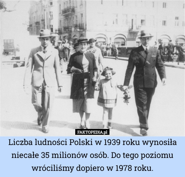 
    Liczba ludności Polski w 1939 roku wynosiła niecałe 35 milionów osób. Do