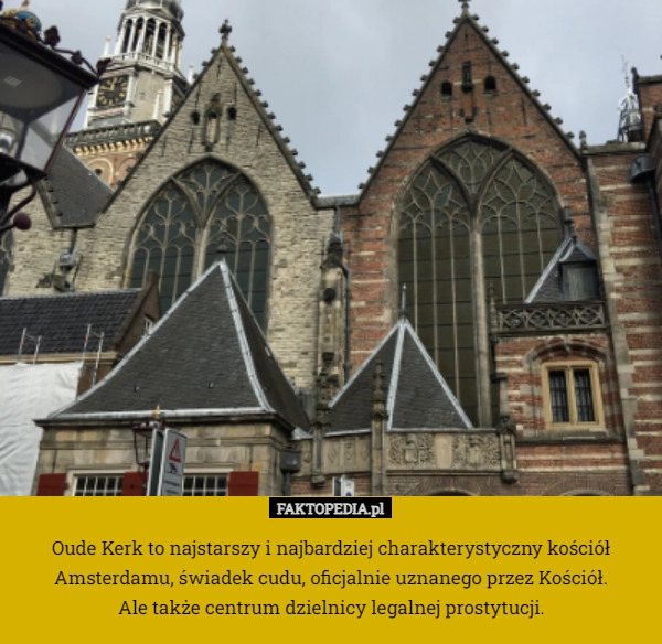 
    Oude Kerk to najstarszy i najbardziej charakterystyczny kościół Amsterdamu,