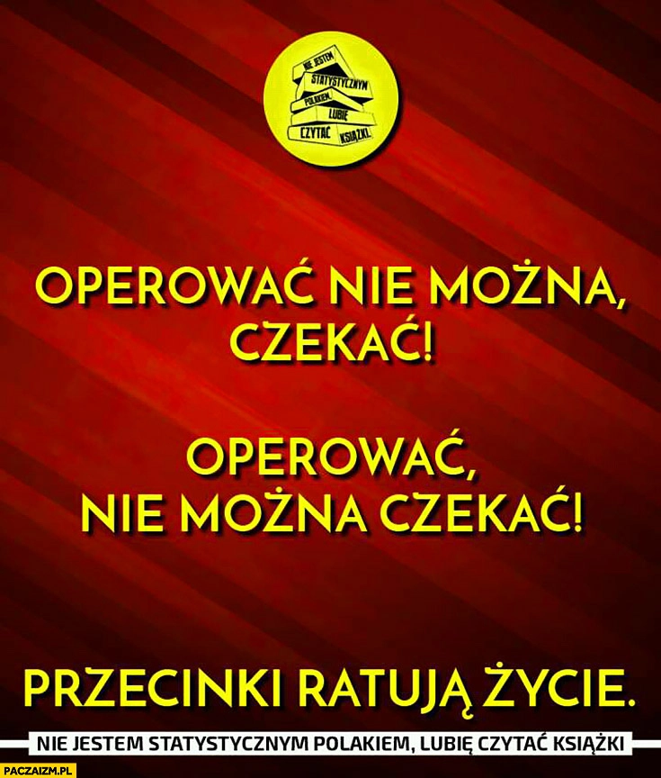 
    Operować nie można czekać. Przecinki ratują życie różnica