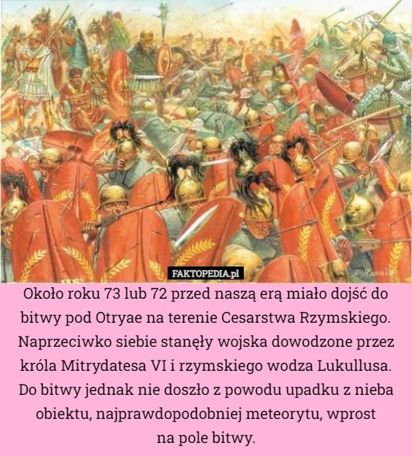 
    Około roku 73 lub 72 przed naszą erą miało dojść do bitwy pod Otryae na