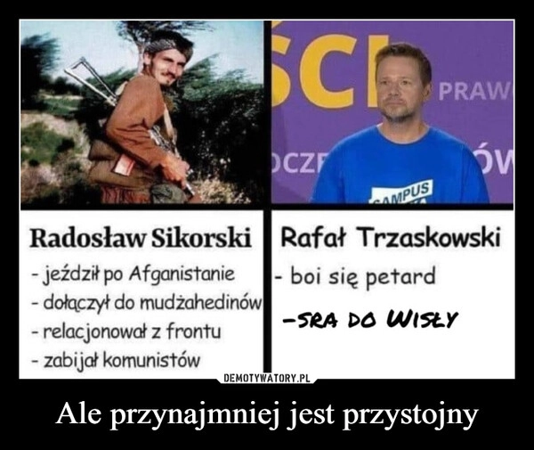 
    Ale przynajmniej jest przystojny