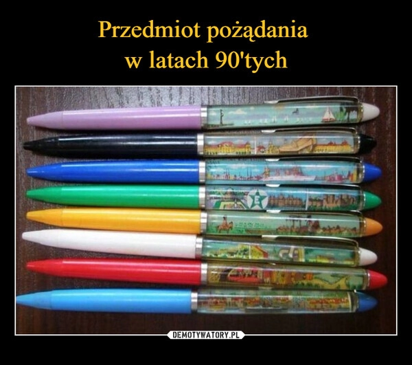 
    Przedmiot pożądania 
w latach 90'tych