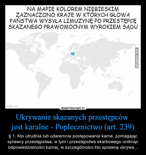 
    Ukrywanie skazanych przestępców 
jest karalne - Poplecznictwo (art. 239)