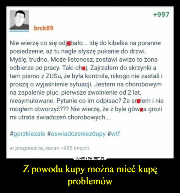 
    Z powodu kupy można mieć kupę problemów