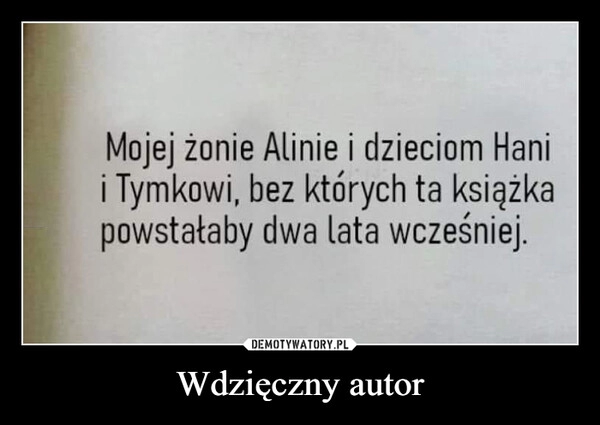 
    Wdzięczny autor