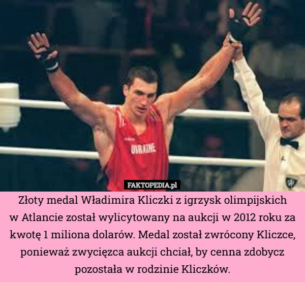 
    Złoty medal Władimira Kliczki z igrzysk olimpijskich
w Atlancie został wylicytowany