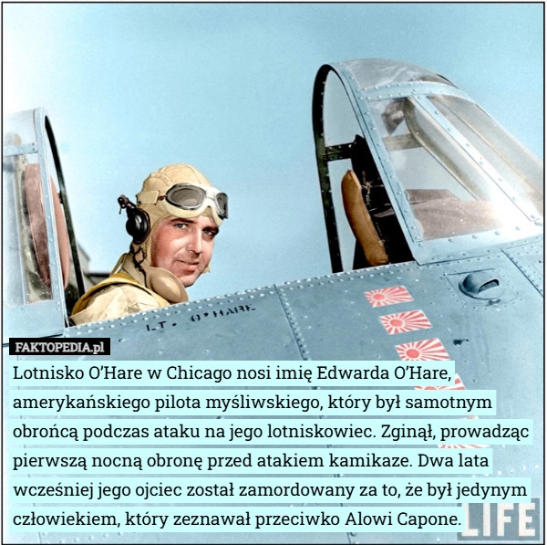 
    Lotnisko O’Hare w Chicago nosi imię Edwarda O’Hare, amerykańskiego pilota