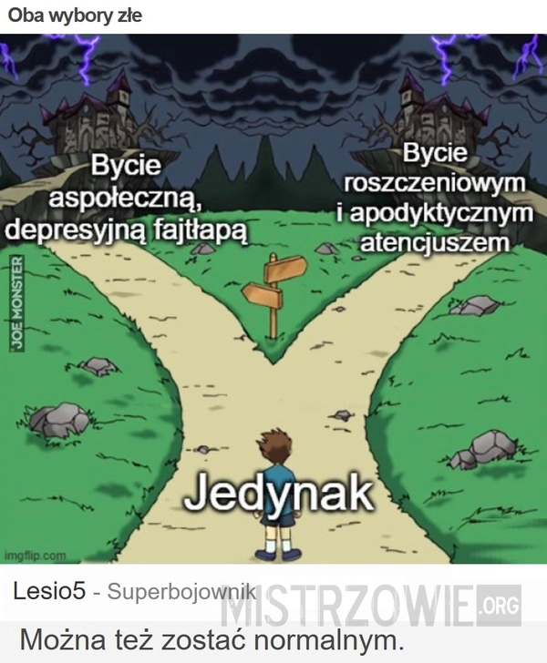 
    Oba wybory złe